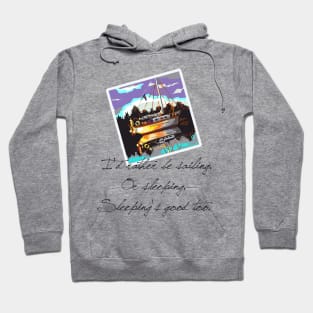 I'd Rather be Sailing Hoodie